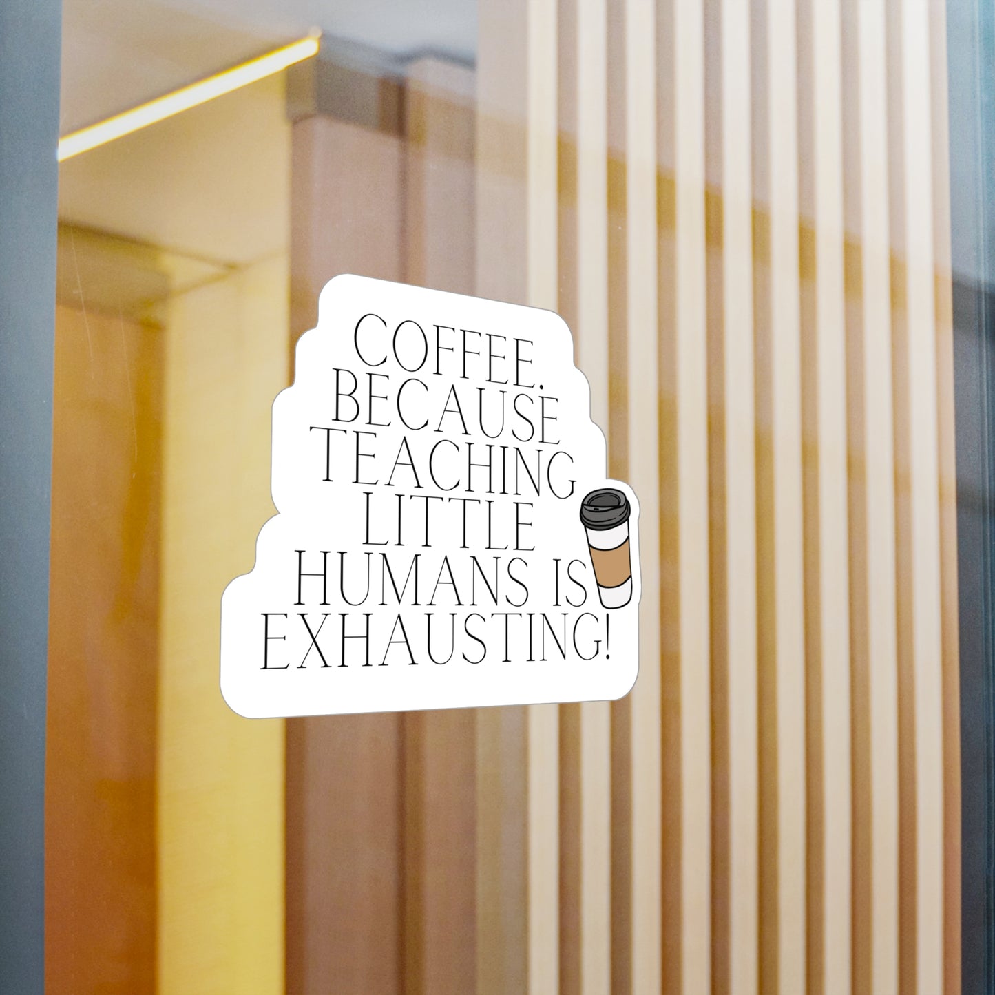 Coffee. Because teaching little humans is exhausting! | Sticker, Coffee, Teacher, Teaching