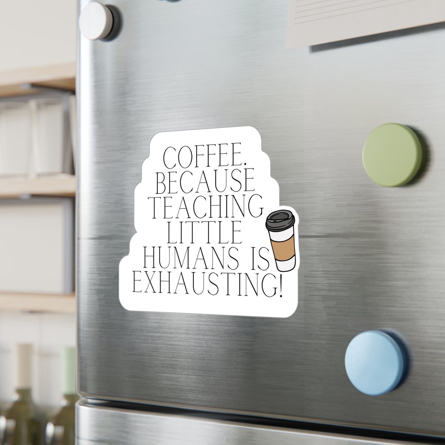 Coffee. Because teaching little humans is exhausting! | Sticker, Coffee, Teacher, Teaching
