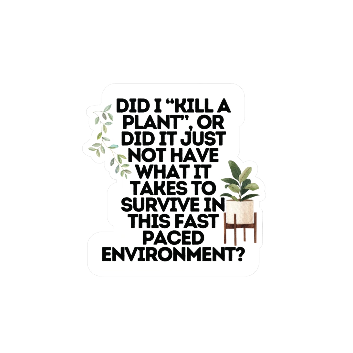Did I “kill a plant”, or did it just not have what it takes to survive? | Sticker, Plants, Plant Lady, Plant Mom