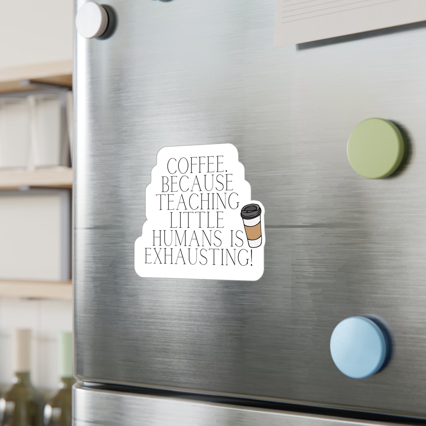 Coffee. Because teaching little humans is exhausting! | Sticker, Coffee, Teacher, Teaching