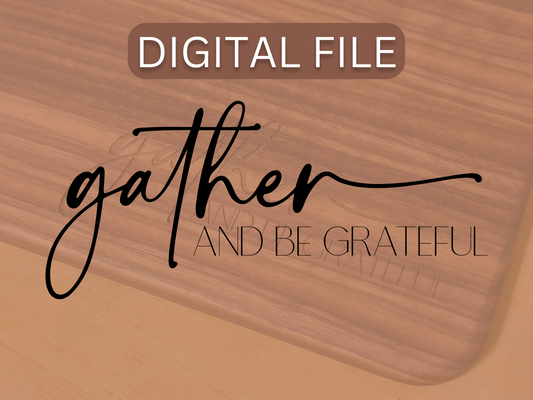 Gather and be Grateful - Digital File