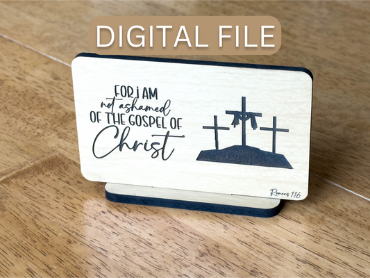 Not Ashamed of the Gospel Desk Sign - Digital File