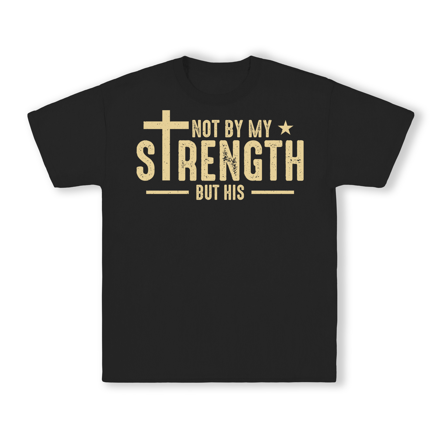 Not By My Strength But His T-Shirt