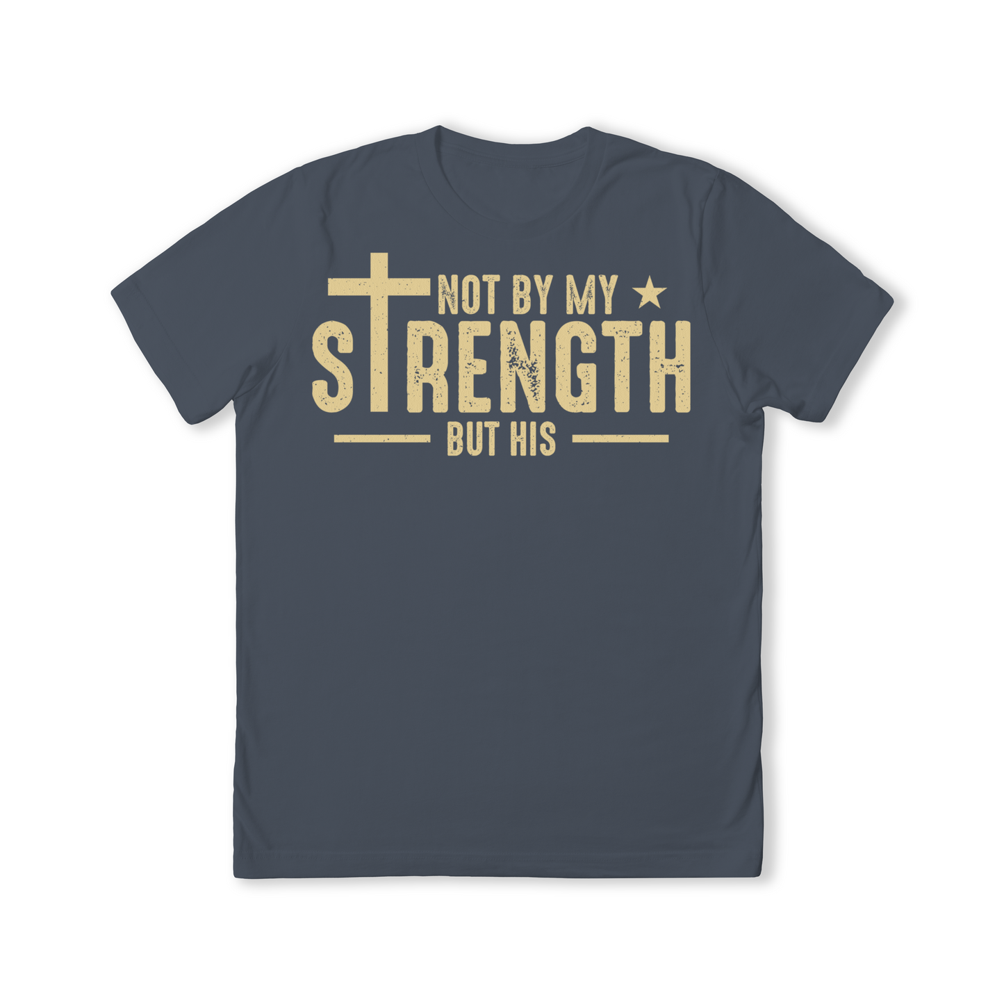 Not By My Strength But His T-Shirt