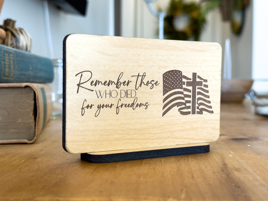 Remember Those Who Died For Your Freedom Desk Sign