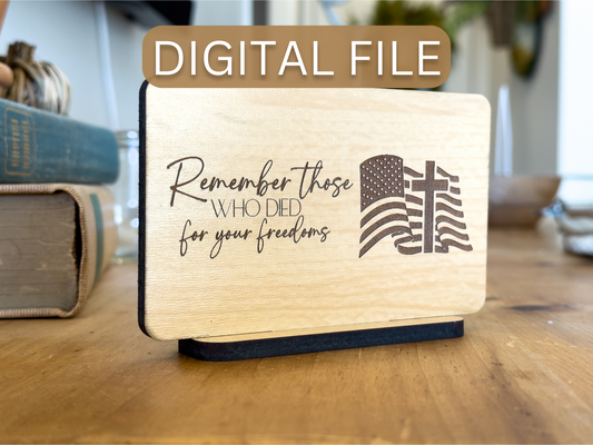 Remember Those Who Died For Your Freedom Desk Sign - Digital File