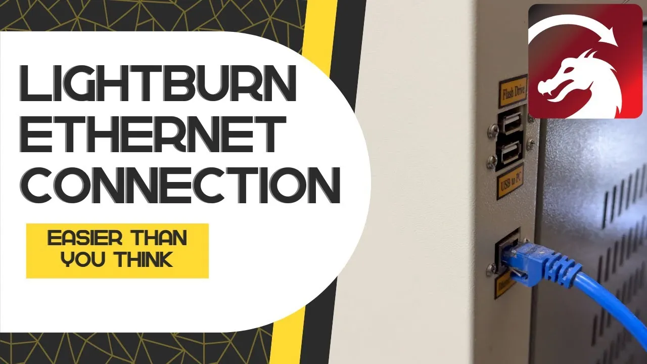Connecting to your laser with Lightburn over Ethernet – Easier than you think